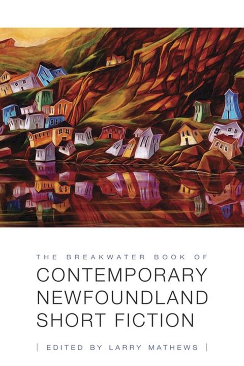 The Breakwater Book of Contemporary Newfoundland Short Fiction(Kobo/電子書)