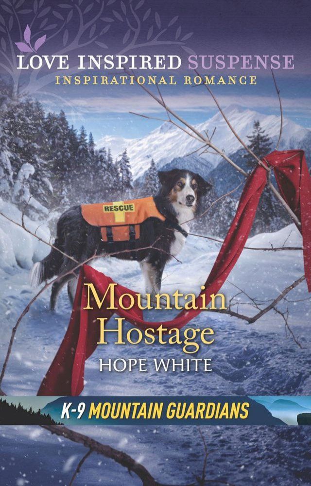  Mountain Hostage (Mills & Boon Love Inspired Suspense) (K-9 Mountain Guardians, Book 2)(Kobo/電子書)