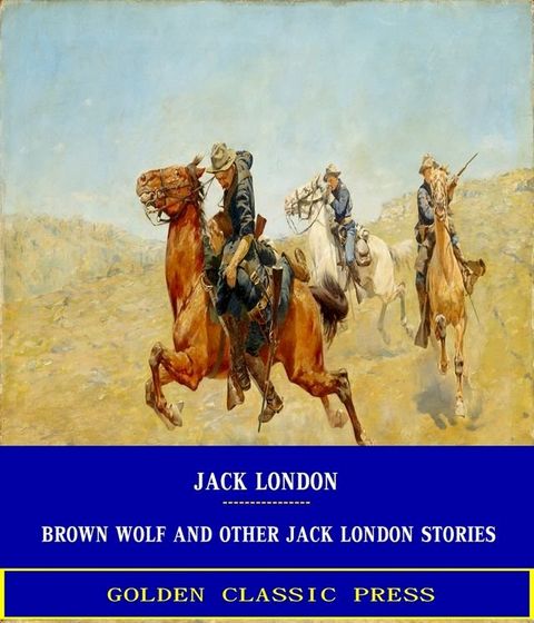 Brown Wolf and Other Jack London Stories(Kobo/電子書)