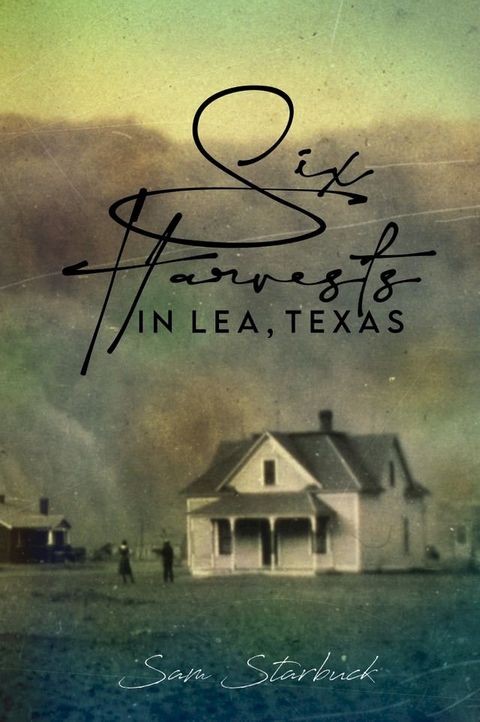 Six Harvests in Lea, Texas(Kobo/電子書)