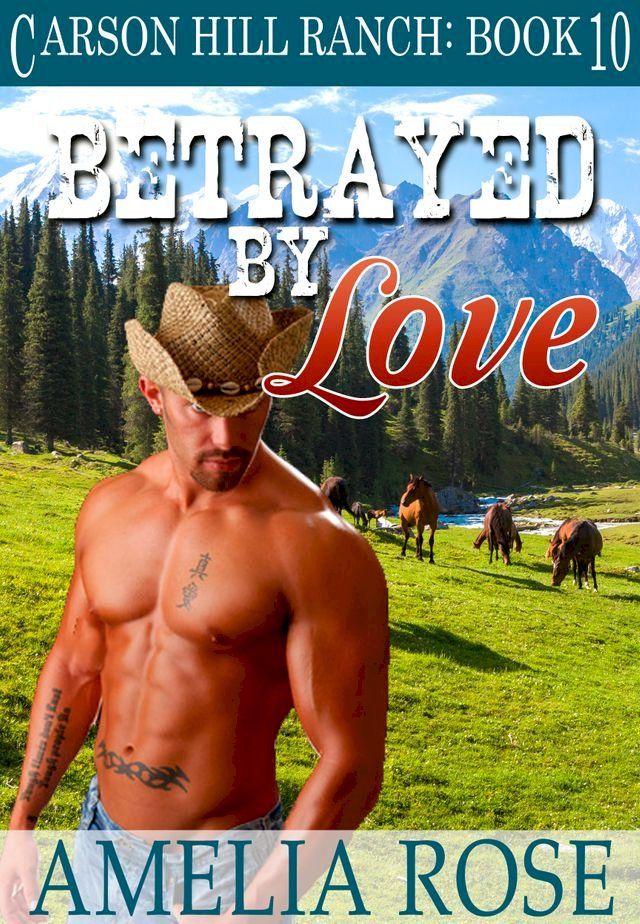  Betrayed By Love (Carson Hill Ranch: Book 10)(Kobo/電子書)