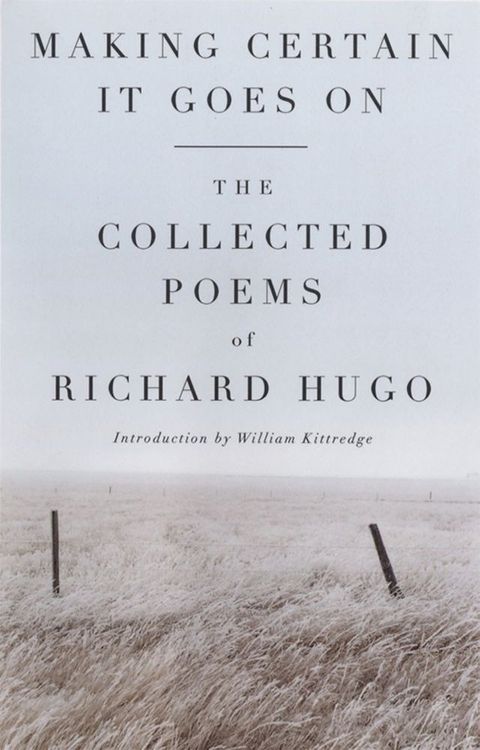 Making Certain It Goes On: The Collected Poems of Richard Hugo(Kobo/電子書)