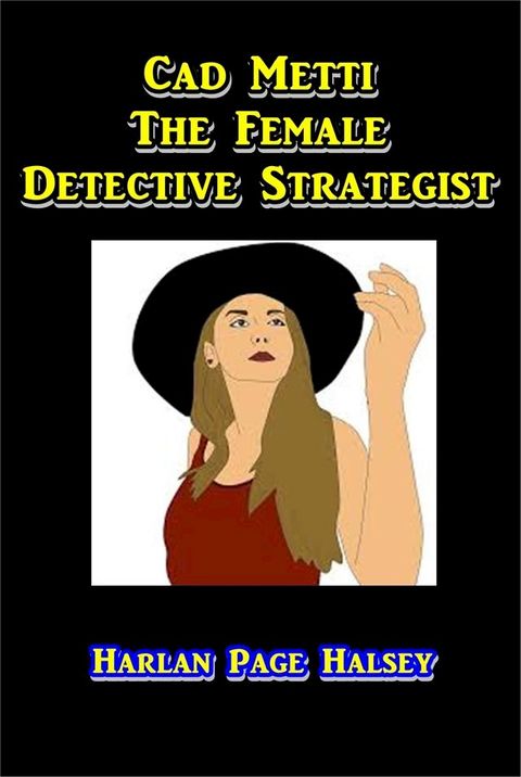 Cad Metti, the Female Detective Strategist(Kobo/電子書)