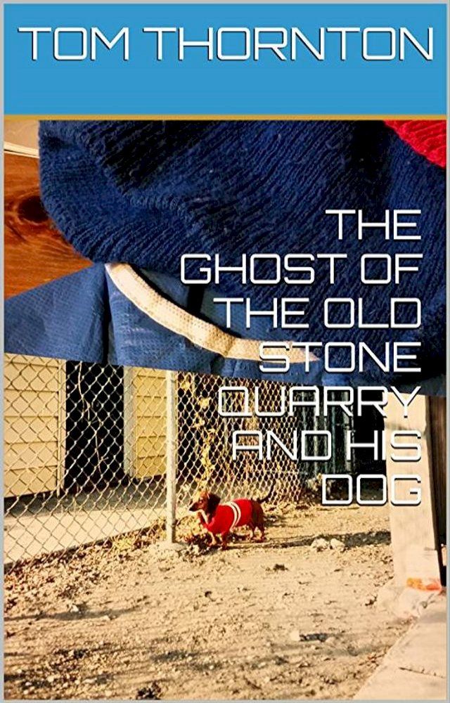  THE GHOST OF THE OLD STONE QUARRY AND HIS DOG(Kobo/電子書)