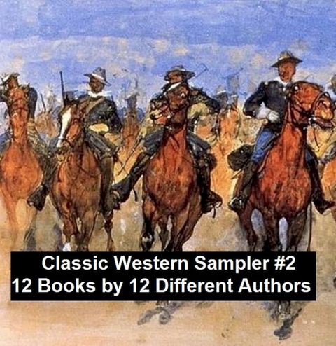 Classic Western Sampler #2: 12 Books by 12 Different Authors(Kobo/電子書)