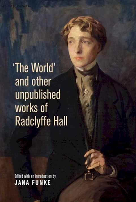 'The World' and other unpublished works of Radclyffe Hall(Kobo/電子書)