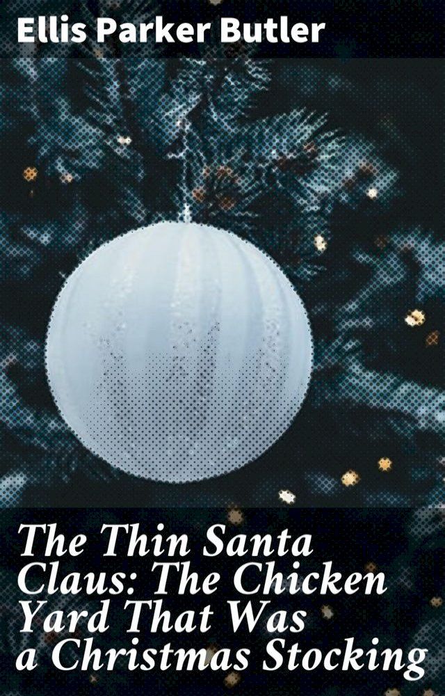  The Thin Santa Claus: The Chicken Yard That Was a Christmas Stocking(Kobo/電子書)