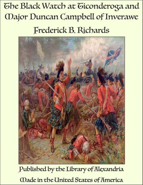 The Black Watch at Ticonderoga and Major Duncan Campbell of Inverawe(Kobo/電子書)