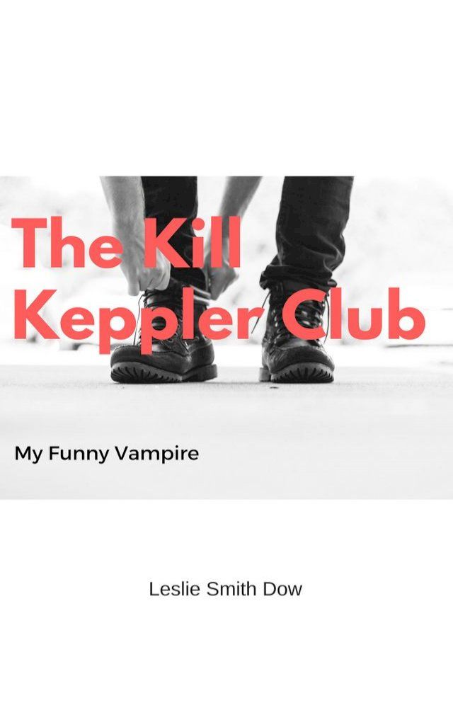  The Kill Keppler Club: My Funny Vampire(Kobo/電子書)