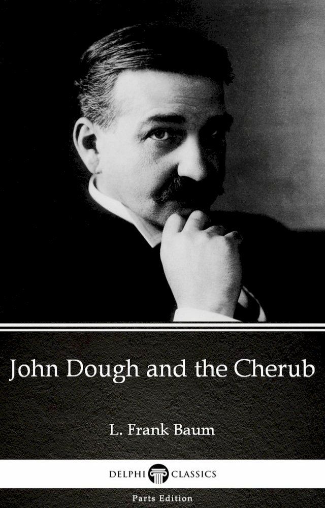  John Dough and the Cherub by L. Frank Baum - Delphi Classics (Illustrated)(Kobo/電子書)