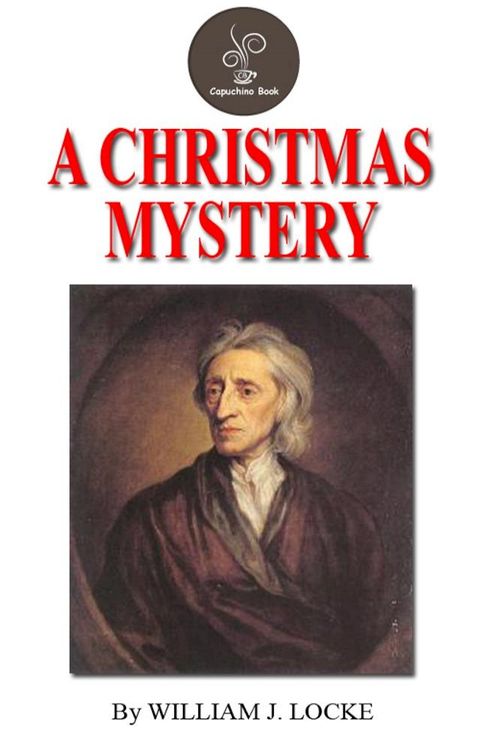 A CHRISTMAS MYSTERY by WILLIAM J. LOCKE(Kobo/電子書)