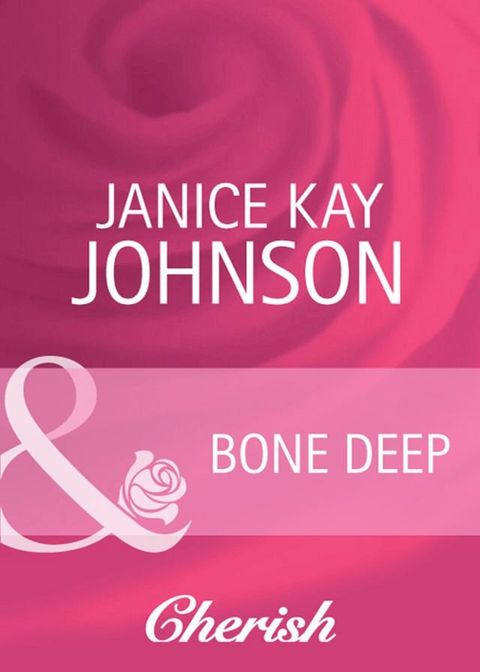 Bone Deep (Count on a Cop, Book 47) (Mills & Boon Cherish)(Kobo/電子書)