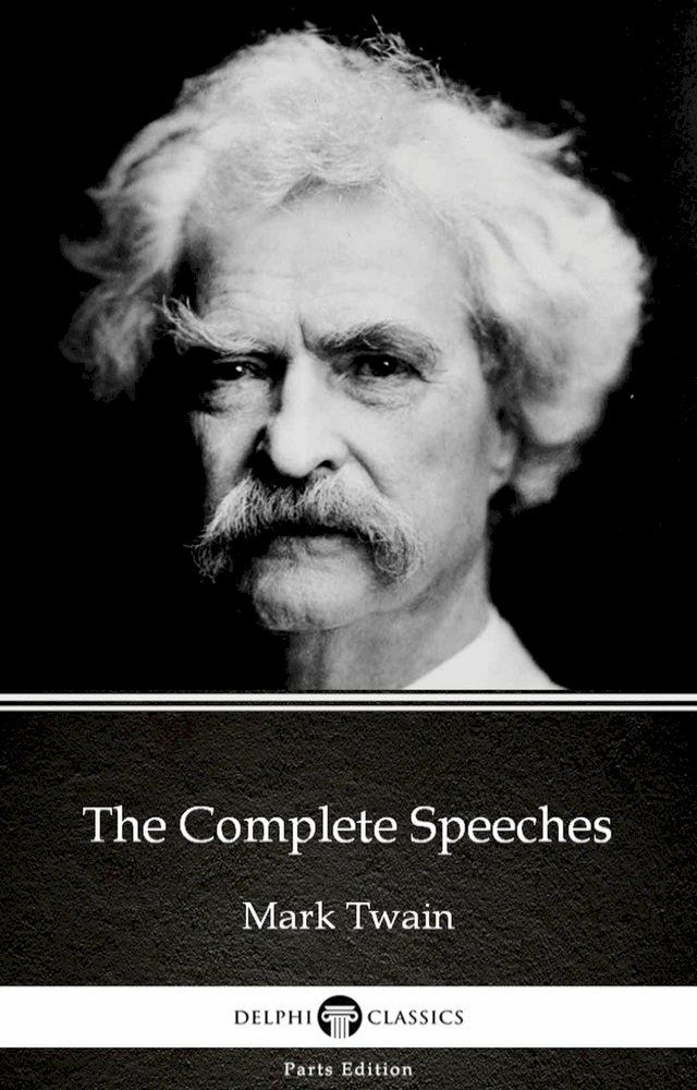  The Complete Speeches by Mark Twain (Illustrated)(Kobo/電子書)