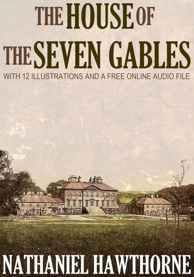  The House of the Seven Gables: With 12 Illustrations and a Free Online Audio File.(Kobo/電子書)