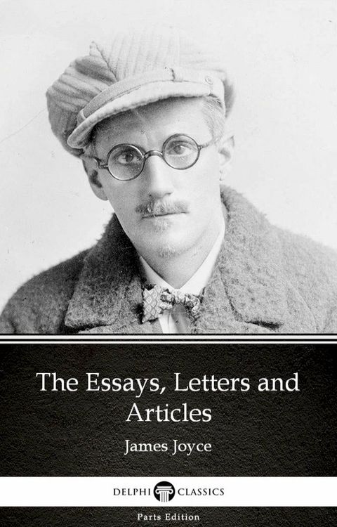 The Essays, Letters and Articles by James Joyce (Illustrated)(Kobo/電子書)