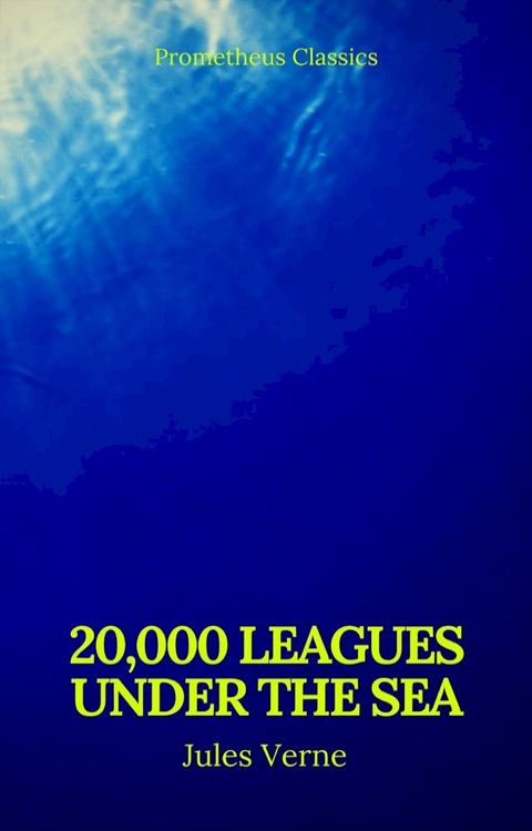 20,000 Leagues Under the Sea (Annotated)(Best Navigation, Active TOC) (Prometheus Classics)(Kobo/電子書)