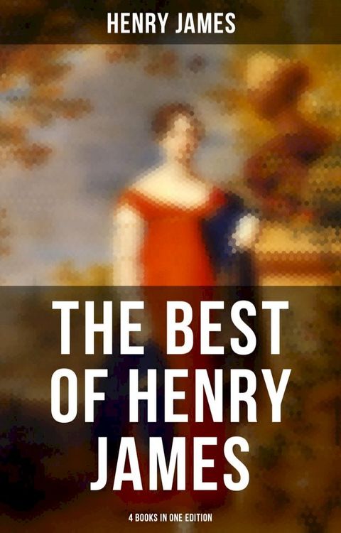 The Best of Henry James (4 Books in One Edition)(Kobo/電子書)