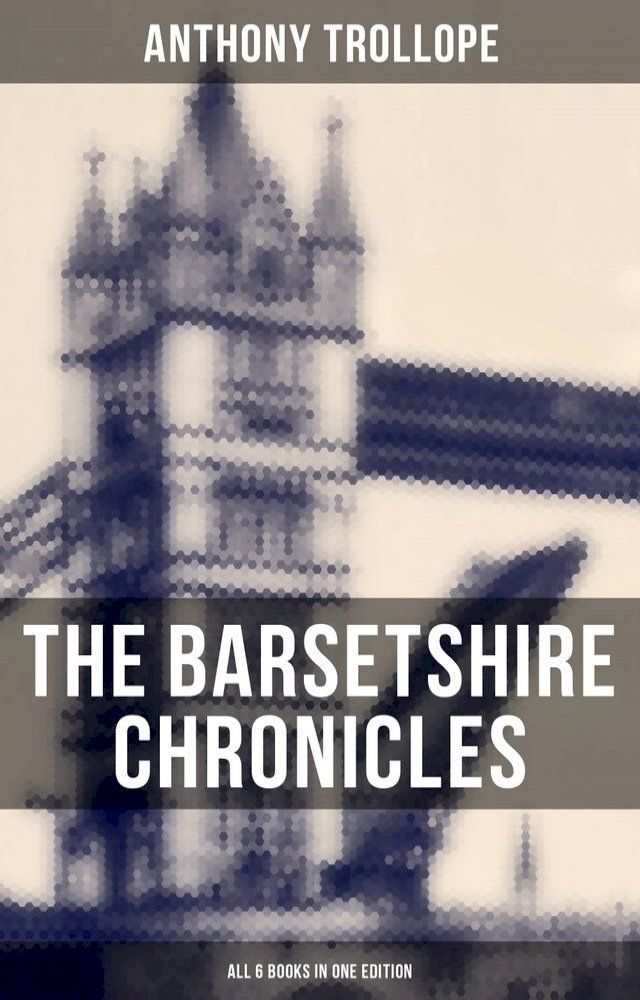  The Barsetshire Chronicles - All 6 Books in One Edition(Kobo/電子書)