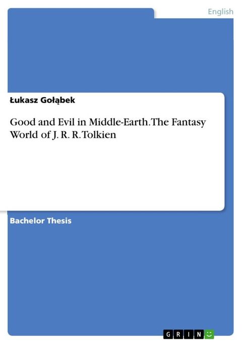 Good and Evil in Middle-Earth. The Fantasy World of J. R. R. Tolkien(Kobo/電子書)