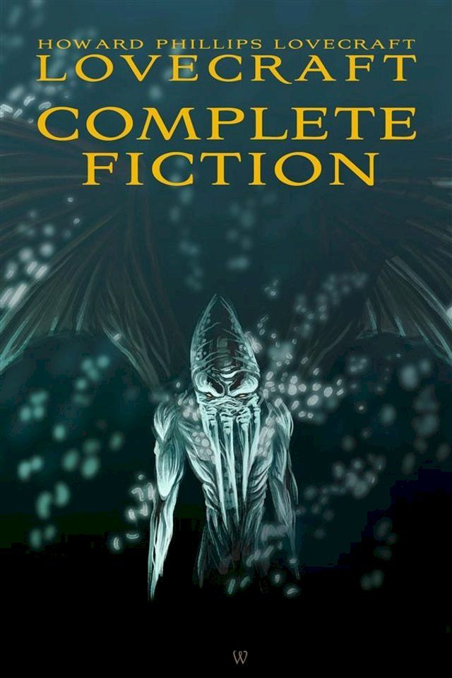  Howard Phillips Lovecraft: Complete Fiction(Kobo/電子書)