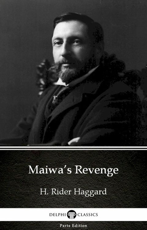 Maiwa’s Revenge by H. Rider Haggard - Delphi Classics (Illustrated)(Kobo/電子書)