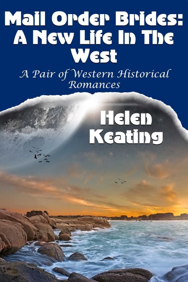  Mail Order Brides: A New Life In The West (A Pair Of Western Historical Romances)(Kobo/電子書)