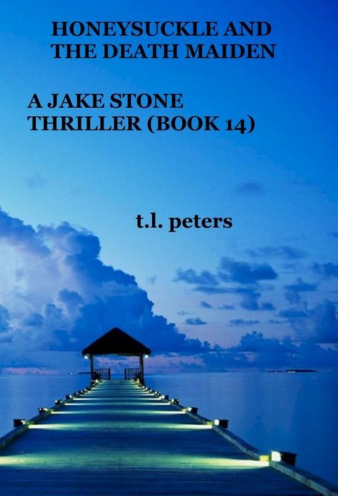 Honeysuckle And The Death Maiden, A Jake Stone Thriller (Book 14)(Kobo/電子書)