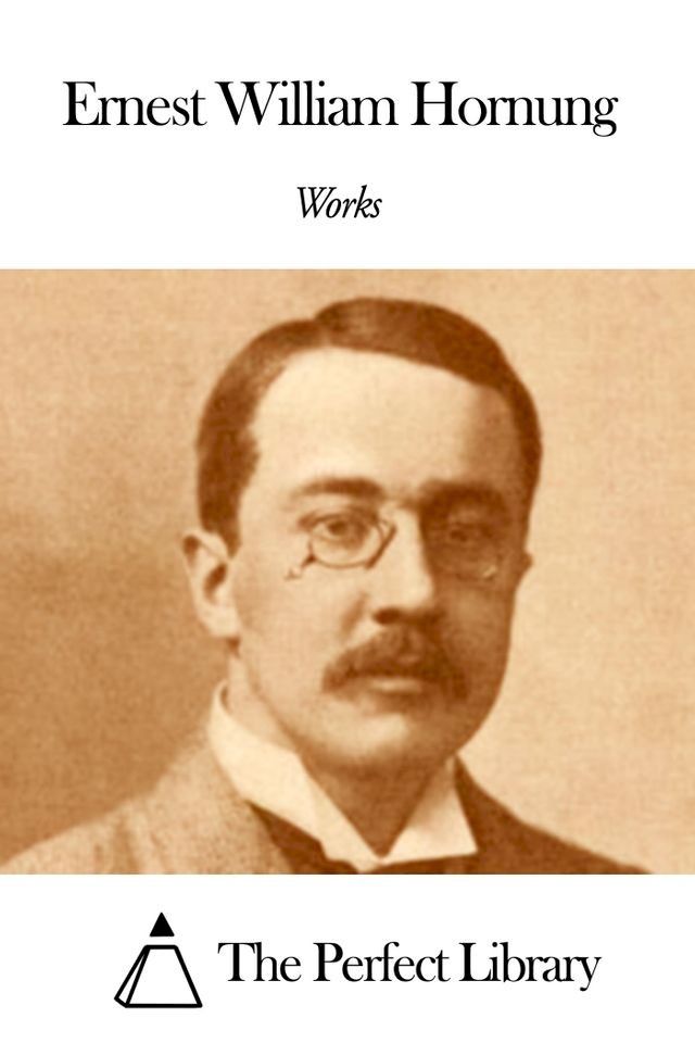  Works of Ernest William Hornung(Kobo/電子書)