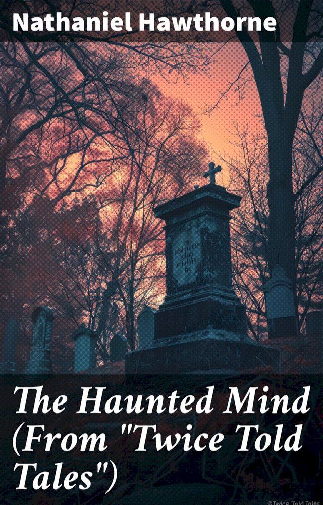  The Haunted Mind (From "Twice Told Tales")(Kobo/電子書)