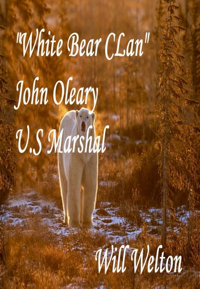  White Bear Clan John O'Leary U.S. Marshal(Kobo/電子書)