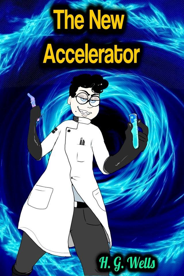  The New Accelerator - H. G. Wells(Kobo/電子書)