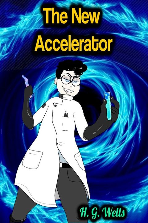 The New Accelerator - H. G. Wells(Kobo/電子書)