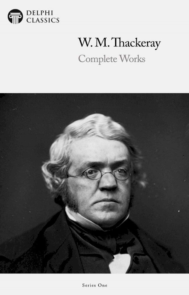  Complete Works of William Makepeace Thackeray (Delphi Classics)(Kobo/電子書)