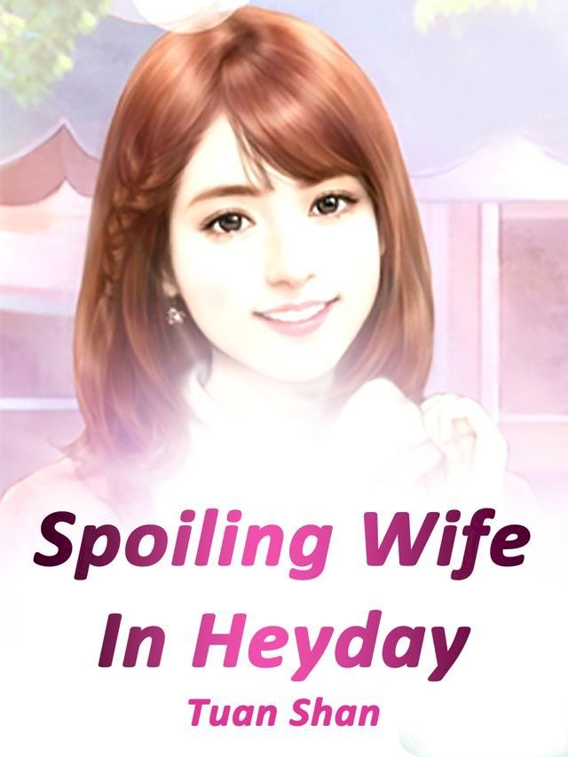  Spoiling Wife In Heyday(Kobo/電子書)