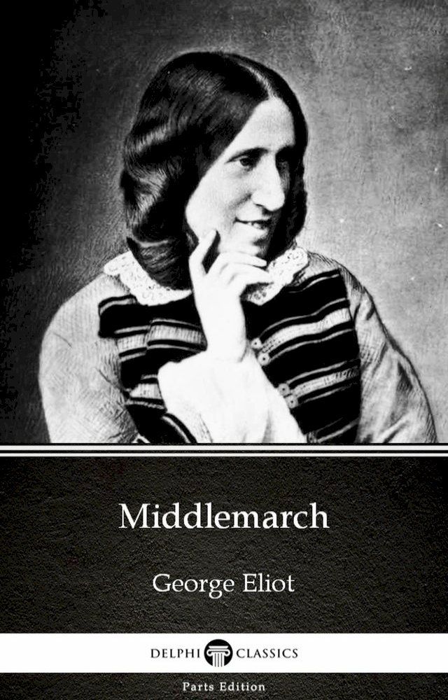  Middlemarch by George Eliot - Delphi Classics (Illustrated)(Kobo/電子書)