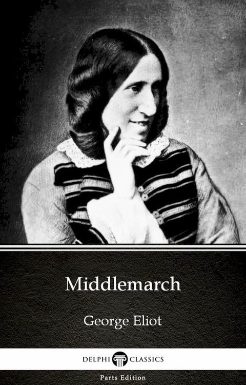 Middlemarch by George Eliot - Delphi Classics (Illustrated)(Kobo/電子書)