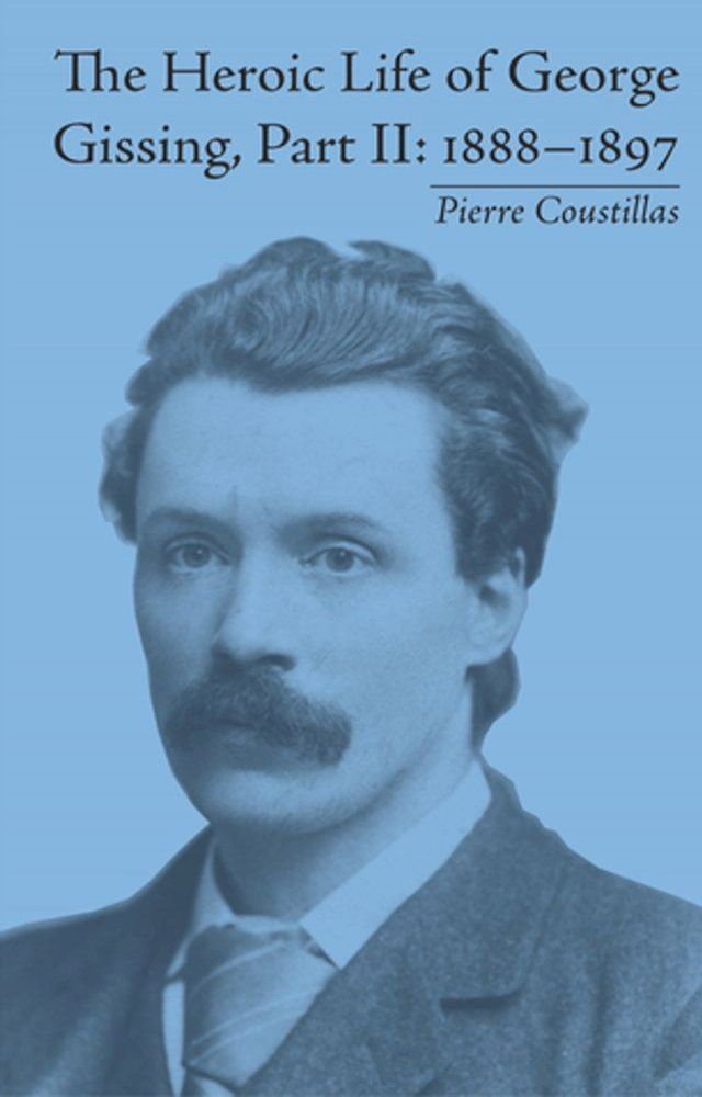  The Heroic Life of George Gissing, Part II(Kobo/電子書)