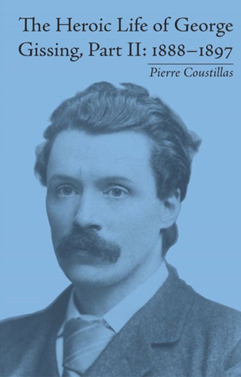 The Heroic Life of George Gissing, Part II(Kobo/電子書)