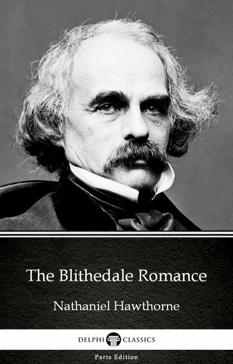 The Blithedale Romance by Nathaniel Hawthorne - Delphi Classics (Illustrated)(Kobo/電子書)