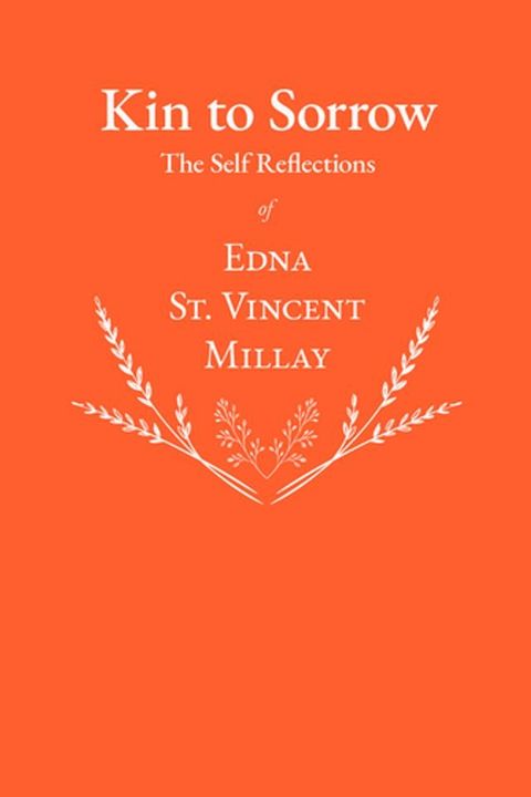 Kin to Sorrow - The Self Reflections of Edna St. Vincent Millay(Kobo/電子書)