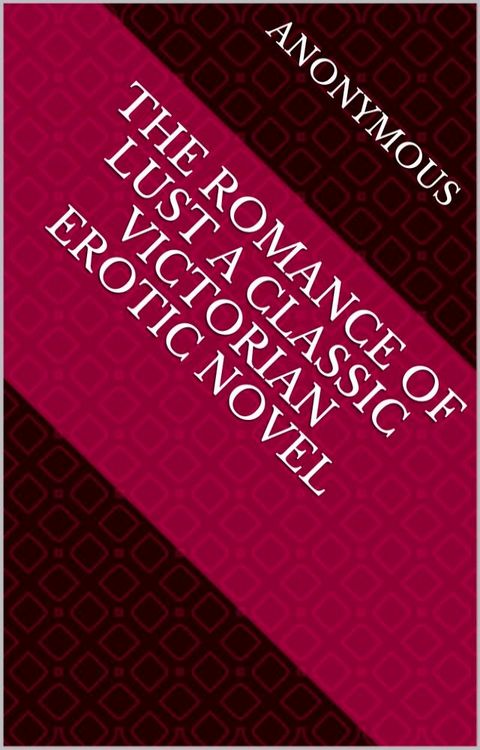 The Romance of Lust A classic Victorian erotic novel(Kobo/電子書)