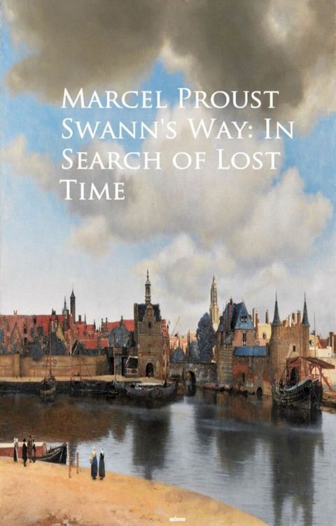 Swann's Way: In Search of Lost Time(Kobo/電子書)