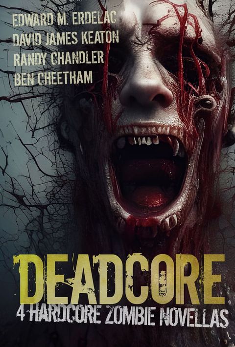 Deadcore: 4 Hardcore Zombie Novellas(Kobo/電子書)