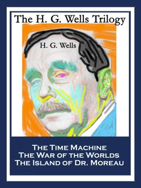 The H. G. Wells Trilogy(Kobo/電子書)