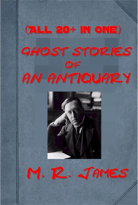 Complete Ghost Stories Anthologies of M. R. James (20+ in 1)(Kobo/電子書)