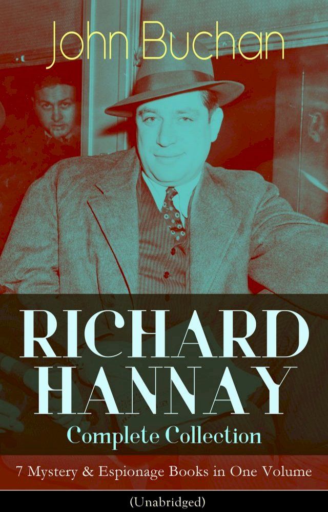  RICHARD HANNAY Complete Collection – 7 Mystery & Espionage Books in One Volume (Unabridged)(Kobo/電子書)