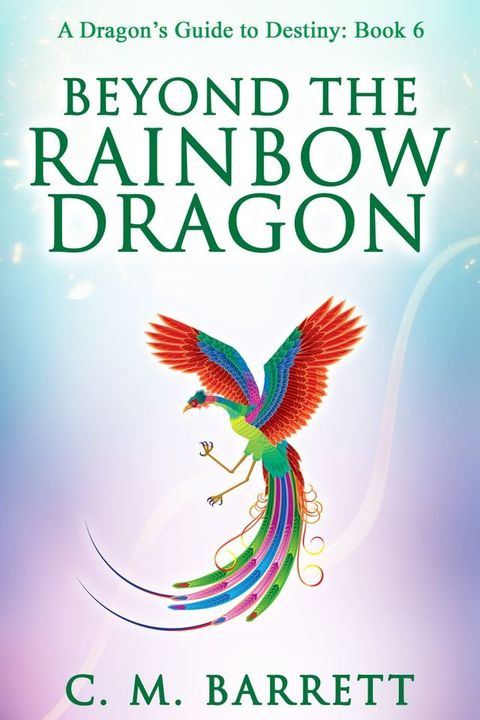 Beyond the Rainbow Dragon: Book 6 of A Dragon's Guide to Destiny(Kobo/電子書)