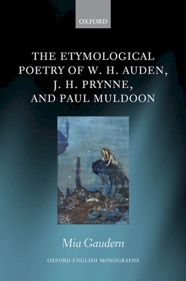  The Etymological Poetry of W. H. Auden, J. H. Prynne, and Paul Muldoon(Kobo/電子書)