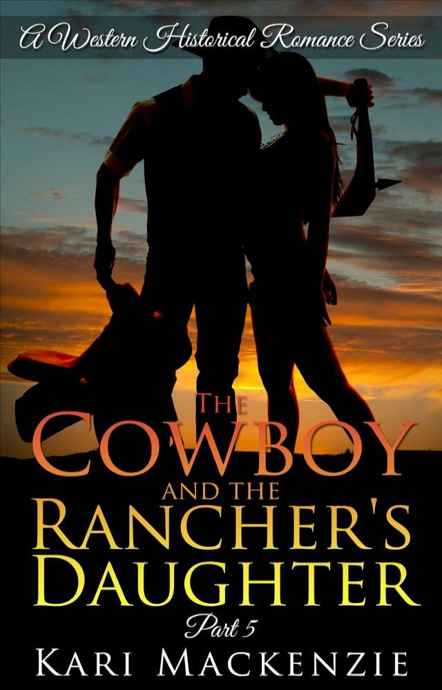  The Cowboy and the Rancher's Daughter Book 5 (A Western Historical Romance Series)(Kobo/電子書)