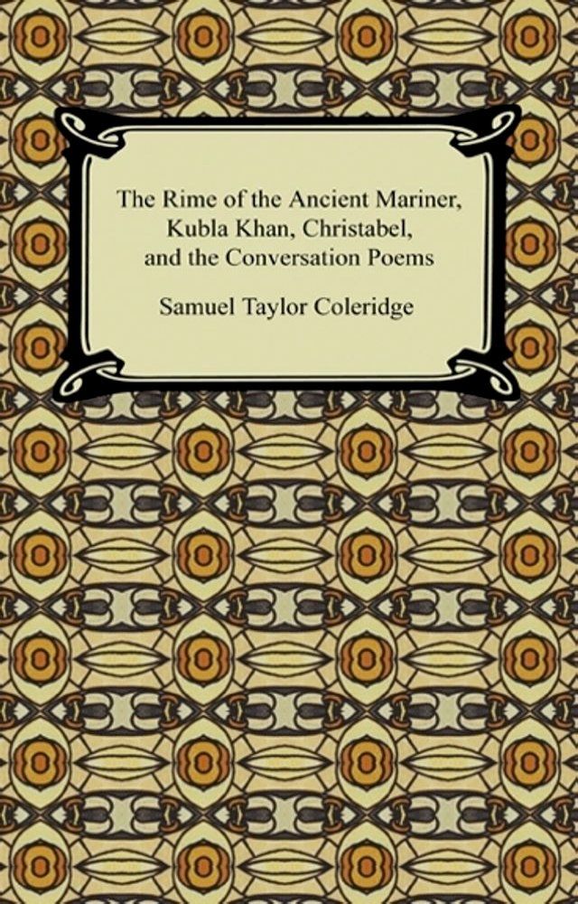  The Rime of the Ancient Mariner, Kubla Khan, Christabel, and the Conversation Poems(Kobo/電子書)